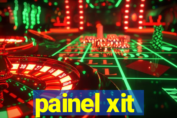 painel xit